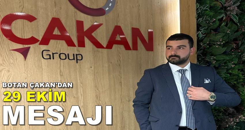 İŞ İNSANI BOTAN ÇAKAN'DAN 29 EKİM MESAJI!