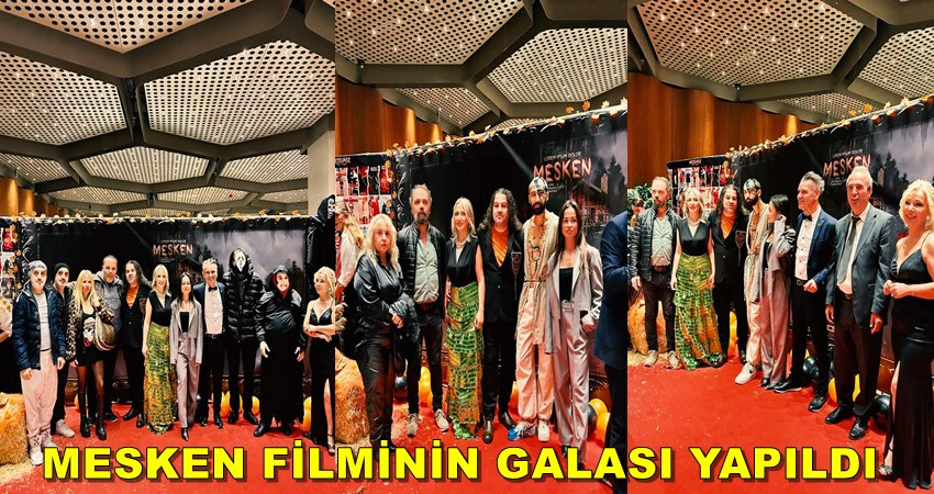 MESKEN”FİLMİNİN GALASI YAPILDI