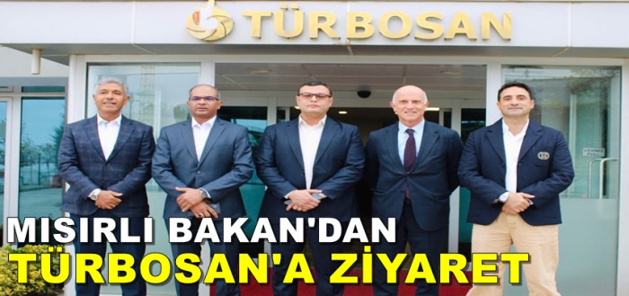 Mısırlı Bakan'dan Türbosan'a ziyaret