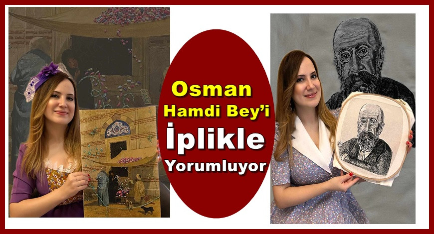  Nakış Sanatçısı Zeynep Özcan, Osman Hamdi Bey’i İplikle Yorumluyor