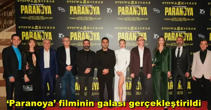 “Paranoya” filminin galası istanbul'da yapıldı