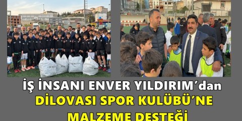 İŞ İNSANI ENVER YILDIRIM’dan DİLOVASI SPOR KULÜBÜ’NE MALZEME DESTEĞİ