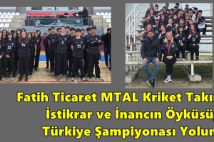 Fatih Ticaret MTAL Kriket Takımı, İstikrar ve İnancın Öyküsüyle Türkiye Şampiyonası Yolunda