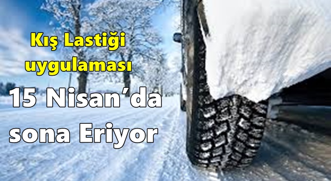 Kış Lastiği uygulaması 15 Nisan’da sona Eriyor