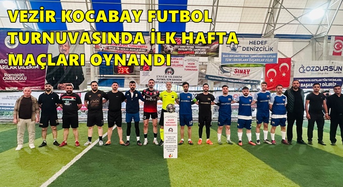 VEZİR KOCABAY FUTBOL TURNUVASINDA İLK HAFTA MAÇLARI OYNANDI
