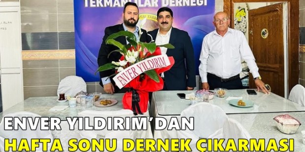 ENVER YILDIRIM’DAN HAFTA SONU DERNEK ÇIKARMASI