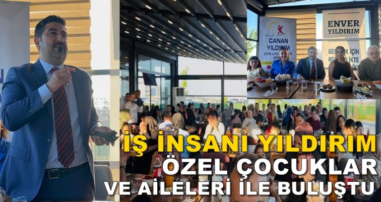 Enver Yıldırım’dan Özel Gereksinimli çocuklar ve Aileleri ile Anlamlı Buluşma