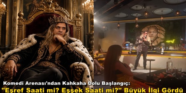 Komedi Arenası’ndan Kahkaha Dolu Başlangıç:”Eşref Saati mi? Eşşek Saati mi?” Büyük İlgi Gördü