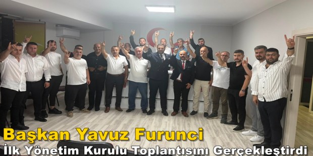 MHP Darıca İlçe Başkanı Yavuz Furunci İlk Yönetim Kurulu Toplantısını Gerçekleştirdi