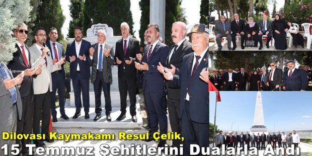 Dilovası Kaymakamı Resul Çelik, 15 Temmuz Şehitlerini Dualarla Andı