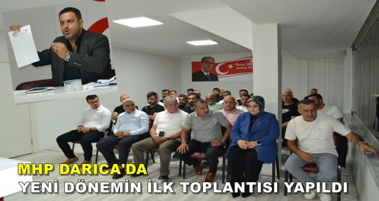 MHP DARICA’DA YENİ DÖNEMİN İLK TOPLANTISI YAPILDI