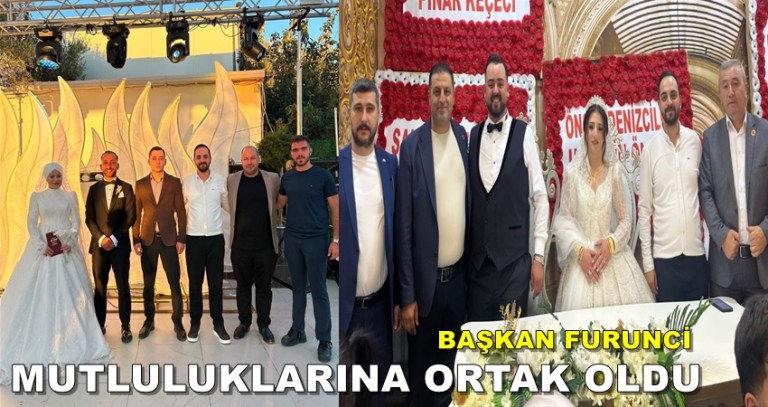 BAŞKAN FURUNCİ MUTLULUKLARINA ORTAK OLDU