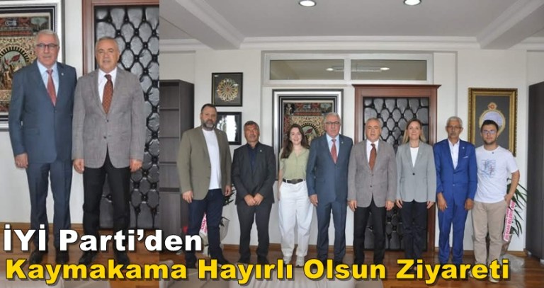İYİ Parti’den Kaymakam Resul Çelik’e Hayırlı Olsun Ziyareti