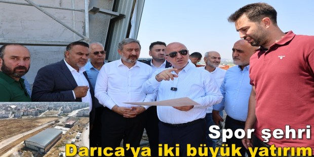 Spor şehri Darıca’ya iki büyük yatırım