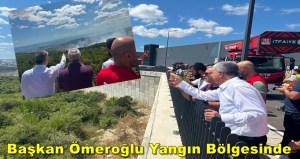 Başkan Ömeroğlu Yangın Bölgesinde Çalışmaları Yerinde Takip Etti