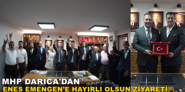 MHP DARICA TEŞKİLATINDAN İL BAŞKANI ENES EMENGEN’E HAYIRLI OLSUN ZİYARETİ