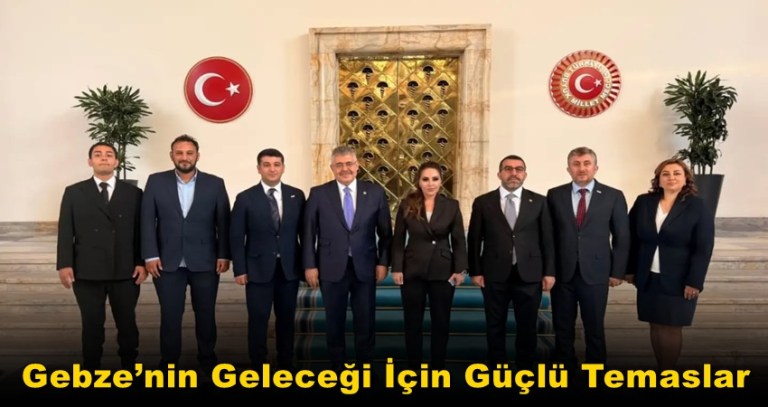 GETİP’ten Ankara Çıkarması: Gebze’nin Geleceği İçin Güçlü Temaslar