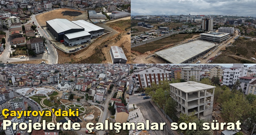 Çayırova’daki projelerde çalışmalar son sürat