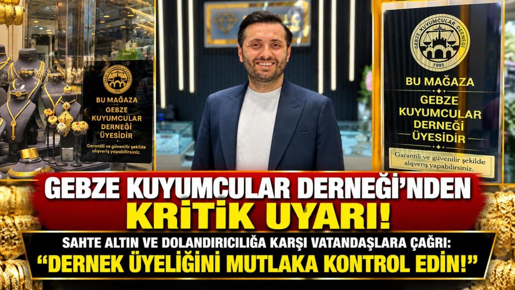 GEBZE KUYUMCULAR DERNEĞİ’NDEN KRİTİK SAHTE ALTIN UYARISI!