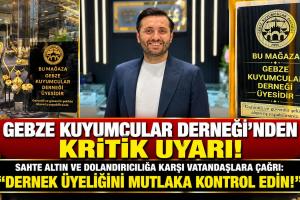 GEBZE KUYUMCULAR DERNEĞİ’NDEN KRİTİK SAHTE ALTIN UYARISI!