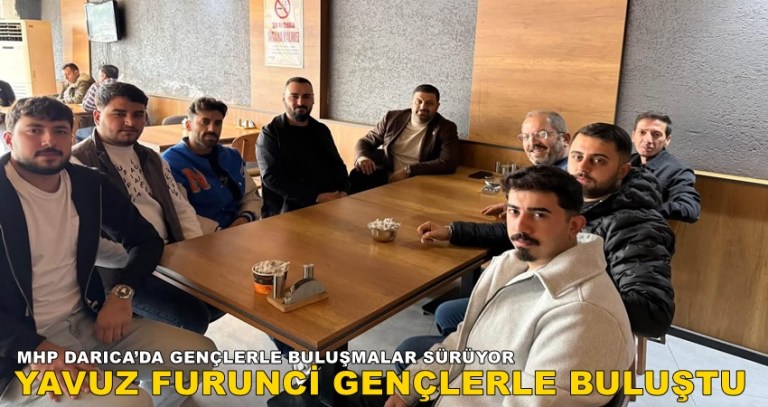 MHP DARICA İLÇE BAŞKANI YAVUZ FURUNCİ GENÇLERLE BULUŞTU: DESTEK SÖZÜ ALDI!